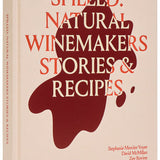 Spilled: Natural Winemakers Stories & Recipes
