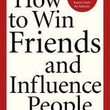 How to Win Friends and Influence People